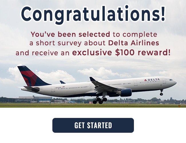 Congratulations! You can get a $100 Delta Airlines gift card!